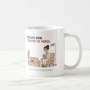 Mug Conception drôle de thérapeute maman Frenchie de f