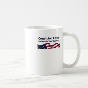 Mug Condamné Felon Croit En Votre Voyage