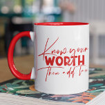 Mug Connaissez Votre Véritable Citation Motivationnell<br><div class="desc">Know Your Worth Inspirational Motivational Citation Mugs dispose de calligraphie moderne script rouge avec l'humoriste positif dire "Connaissez votre valeur puis ajoutez l'impôt". Conçu par Evco Studio www.zazzle.com/store/evcostudio</div>