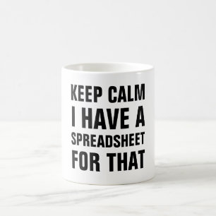 Mug Conserver le calme J'ai une feuille de calcul pour