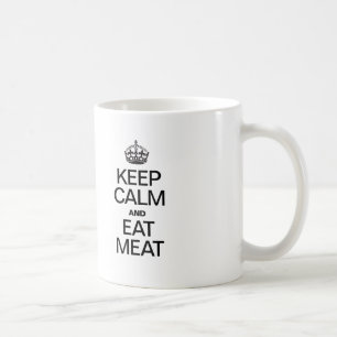 MUG CONSERVEZ LE CALME ET MANGEZ DE LA VIANDE