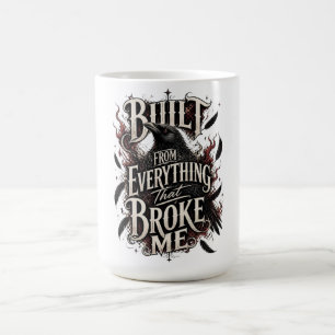 Mug Construit à partir de tout ce qui m'a brisé Raven 