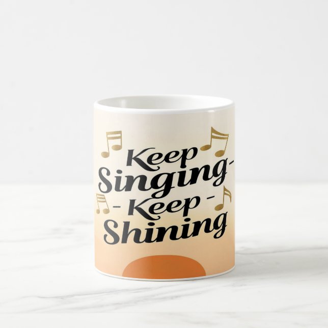 Mug Continue de chanter, continue de briller (Centre)