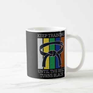 Mug Continuer l'entraînement jusqu'à ce que la ceintur
