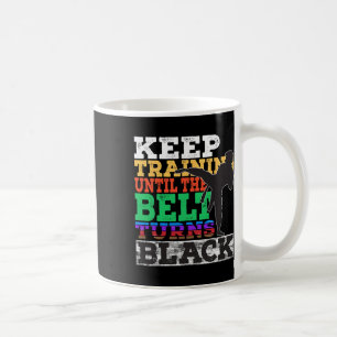 Mug Continuer L'Entraînement Jusqu'À Ce Que La Ceintur