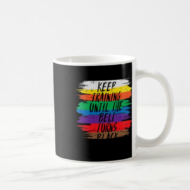 Mug Continuer l'entraînement jusqu'à ce que la ceintur (Droite)