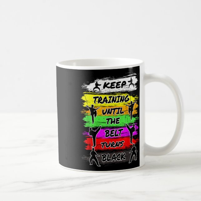 Mug Continuer L'Entraînement Jusqu'À Ce Que La Ceintur (Droite)