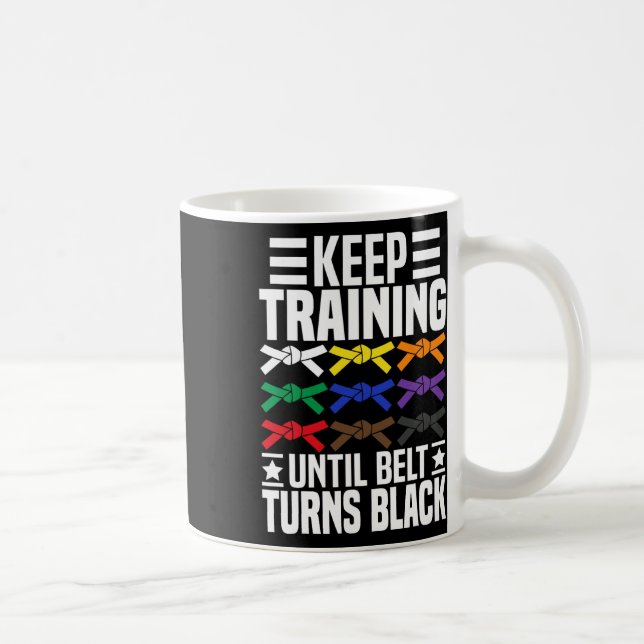 Mug Continuer l'entraînement jusqu'à ce que la ceintur (Droite)