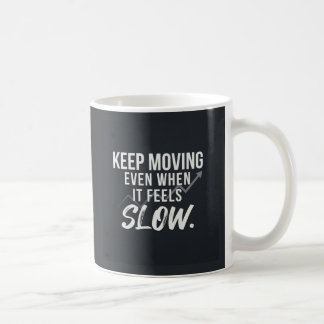 Mug Continuez à avancer, même quand cela semble lent.