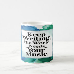 Mug Continuez À Écrire Le Monde A Besoin De Votre Musi
