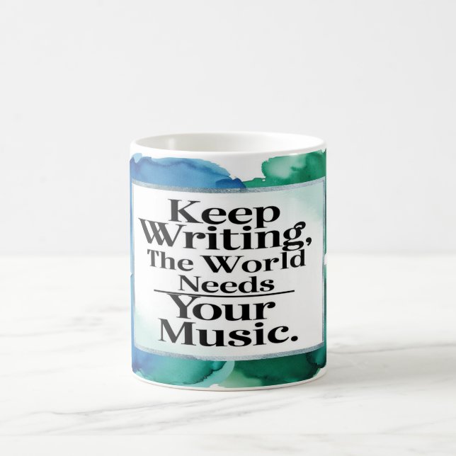 Mug Continuez À Écrire Le Monde A Besoin De Votre Musi (Centre)