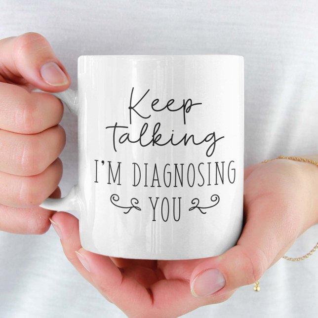 Mug Continuez à parler Je vous diagnostique (Créateur téléchargé)