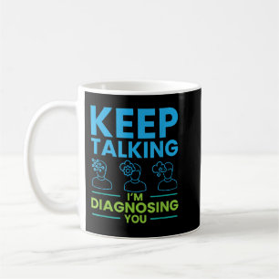Mug Continuez à parler Je vous diagnostique des cadeau