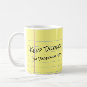 Mug "Continuez À Parler. Je vous diagnostique" Légal P