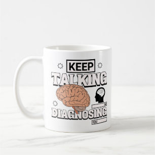 Mug Continuez à parler Je vous diagnostique Professeur