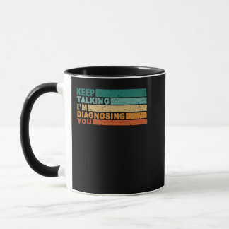 Mug Continuez à parler Je vous diagnostique Psychologu