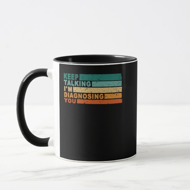 Mug Continuez à parler Je vous diagnostique Psychologu (Gauche)