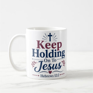 Mug Continuez à vous accrocher à Jésus Citation de dév