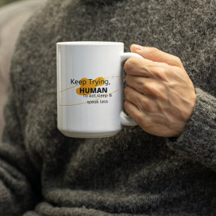 Mug Continuez d'essayer Humain - Foi