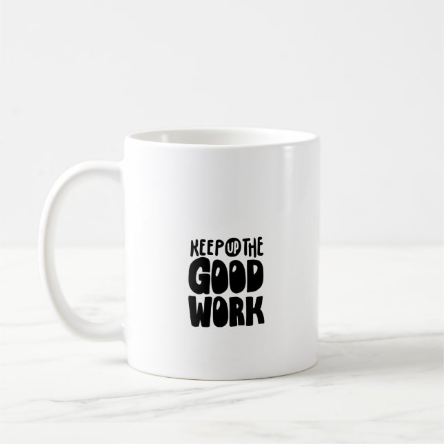 Mug Continuez le bon travail (Gauche)
