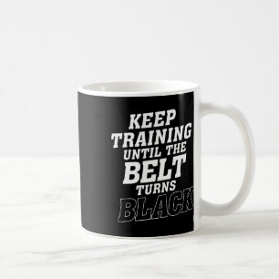 Mug Continuez L'Entraînement Jusqu'À Ce Que La Ceintur