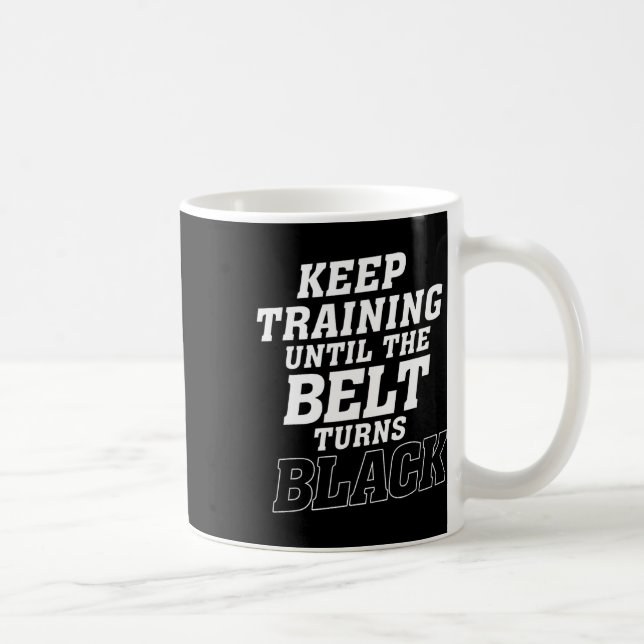 Mug Continuez L'Entraînement Jusqu'À Ce Que La Ceintur (Droite)