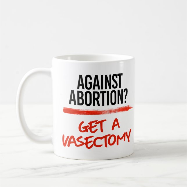 Mug Contre l'avortement Obtenez une vasectomie (Gauche)