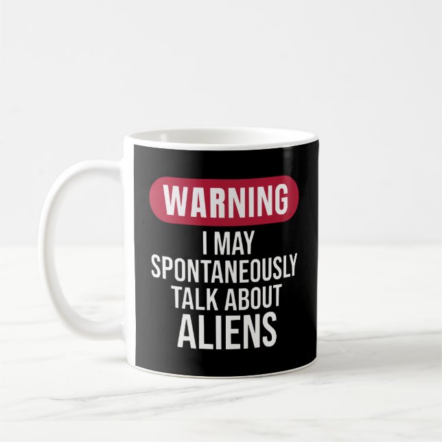 Mug Cool Warning I May Spontaneously Talk About Aliens (Gauche)