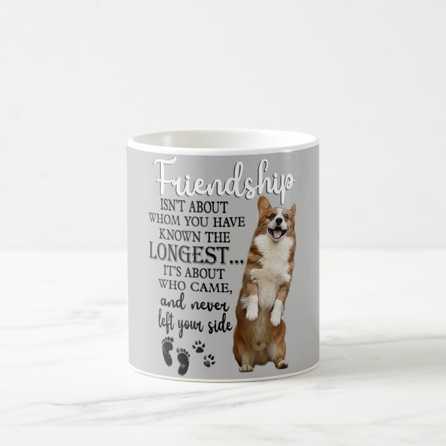 Mug Corgi Friendship n'est pas sur qui vous avez connu (Centre)