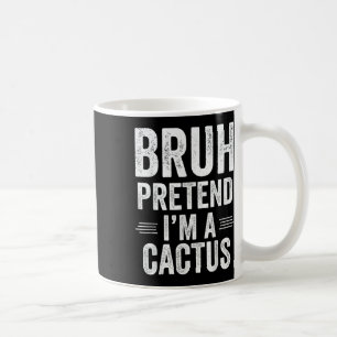 Mug Costume Cactus Halloween Bruh Faire semblant Je su