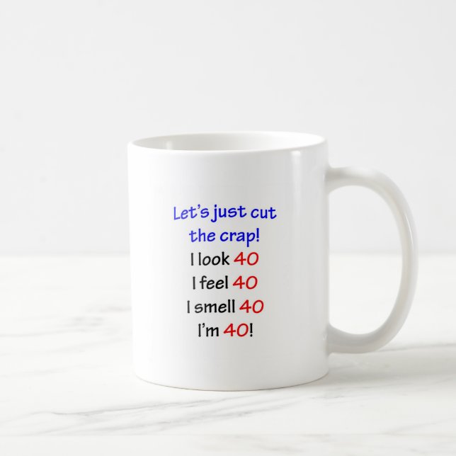 Mug Coupons la merde, je regardent 40 ! (Droite)
