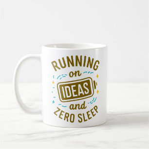 Mug Courir sur des idées et zéro Sommeil amusant Relat