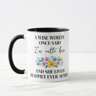 Mug Coutume, Une Femme Sage A Dit Un Jour Que Je Suis