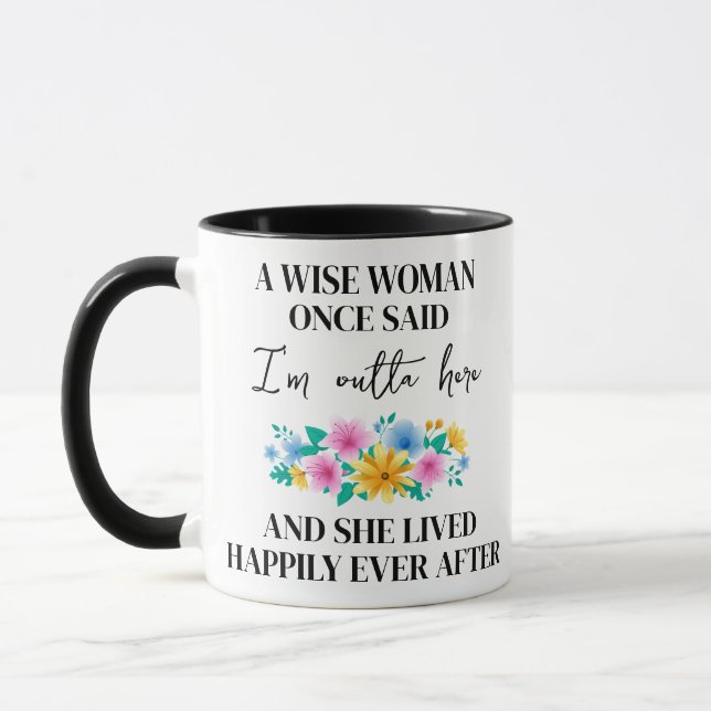 Mug Coutume, Une Femme Sage A Dit Un Jour Que Je Suis  (Gauche)