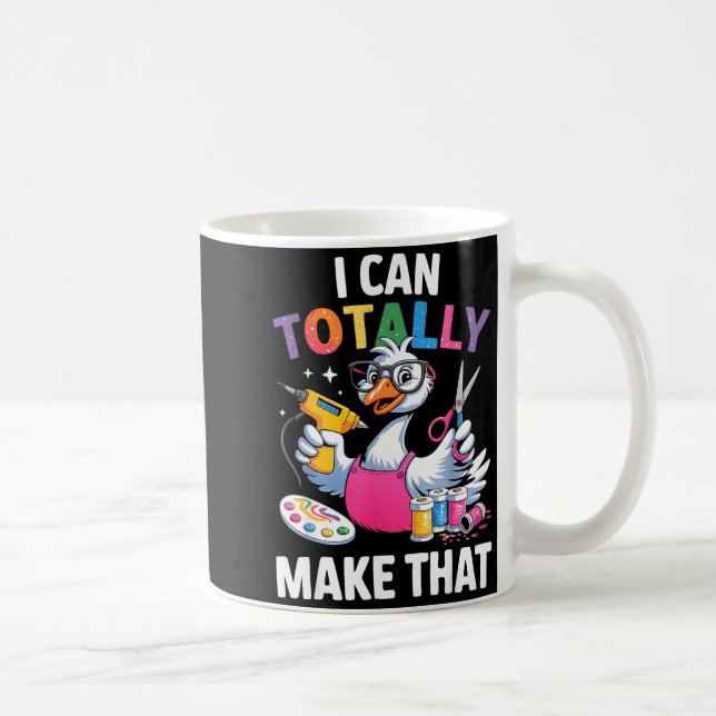 Mug Crafting Funny Goose I Can Totally Make That Diy M (Droite)