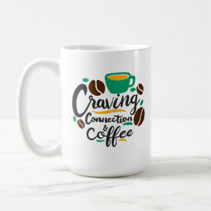 Mug "Craving Connection and Coffee"