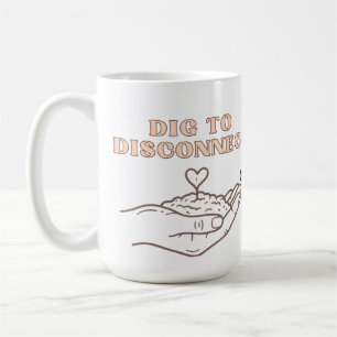 Mug Creusez pour déconnecter le jardin de pleine consc