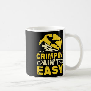 Mug Crimpin 'Ain' t Easy grimpage escalade drôle