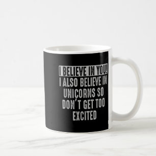 Mug croire en et en Licornes Drôle Motivationnel