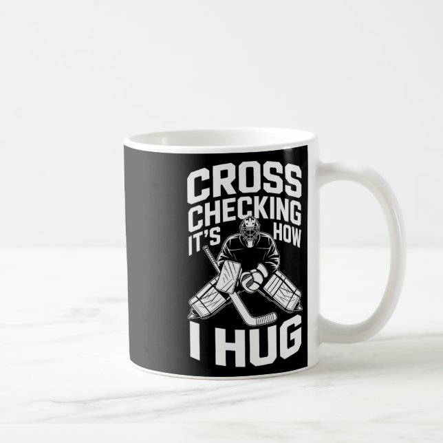 Mug Cross Checking It’s How I Hug, Ice Hockey Coach Pl (Droite)
