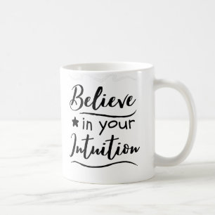 Mug Croyez En Votre Intuition Citation De Pensée Posit