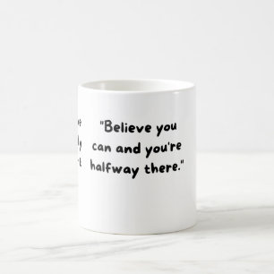 Mug Croyez que vous pouvez et vous êtes à moitié arriv