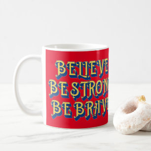 Mug CROYEZ, SOYEZ FORT, SOYEZ BRAVE inspiration