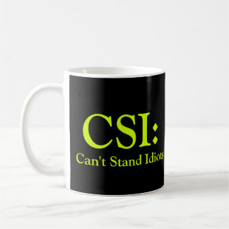 Mug CSI : Ne peut pas tenir des idiots