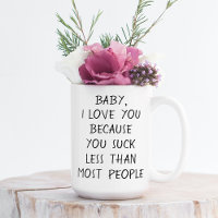 Custom Funny I Love You Because Quote