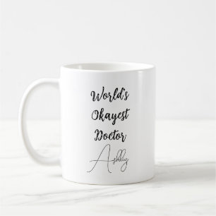 Mug Custom Text Fun Humour World's Okayest Doctor