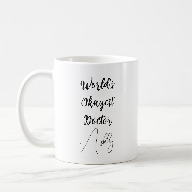 Mug Custom Text Fun Humour World's Okayest Doctor (Gauche)