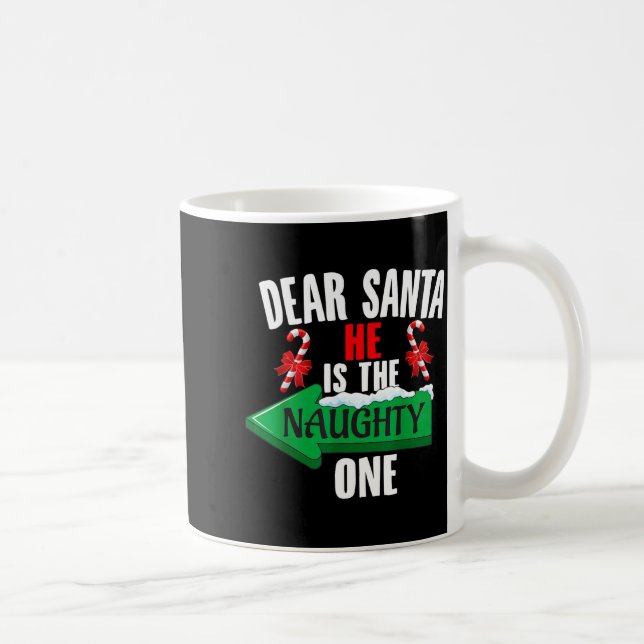 Mug Cute Dear Santa He Is The Naughty One Couple Chris (Droite)