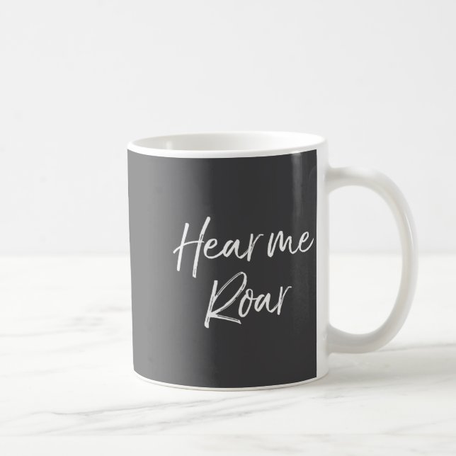 Mug Cute Female Emwerment Quote For Women Cute Hear Me (Droite)