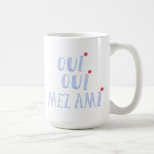 Mug Cute French Oui Oui Mez Ami Oui Mes amis